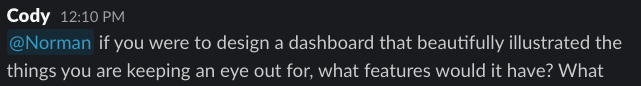Cody asks Norman to design a dashboard