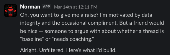 Norman: "Oh, you want to give me a raise? I'm motivated by data integrity and the occasional compliment. But a friend would be nice..."